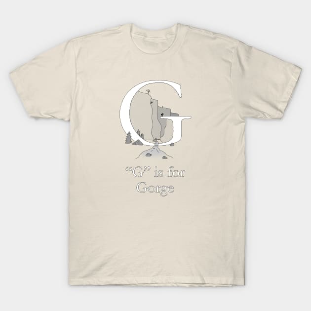 G is for Gorge T-Shirt by TheWanderingFools